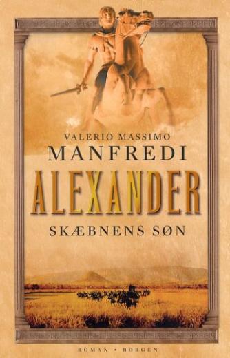 Valerio Massimo Manfredi: Alexander : roman. 1. bind, Skæbnens søn