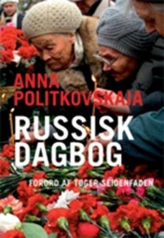 Anna Politkovskaja: Russisk dagbog