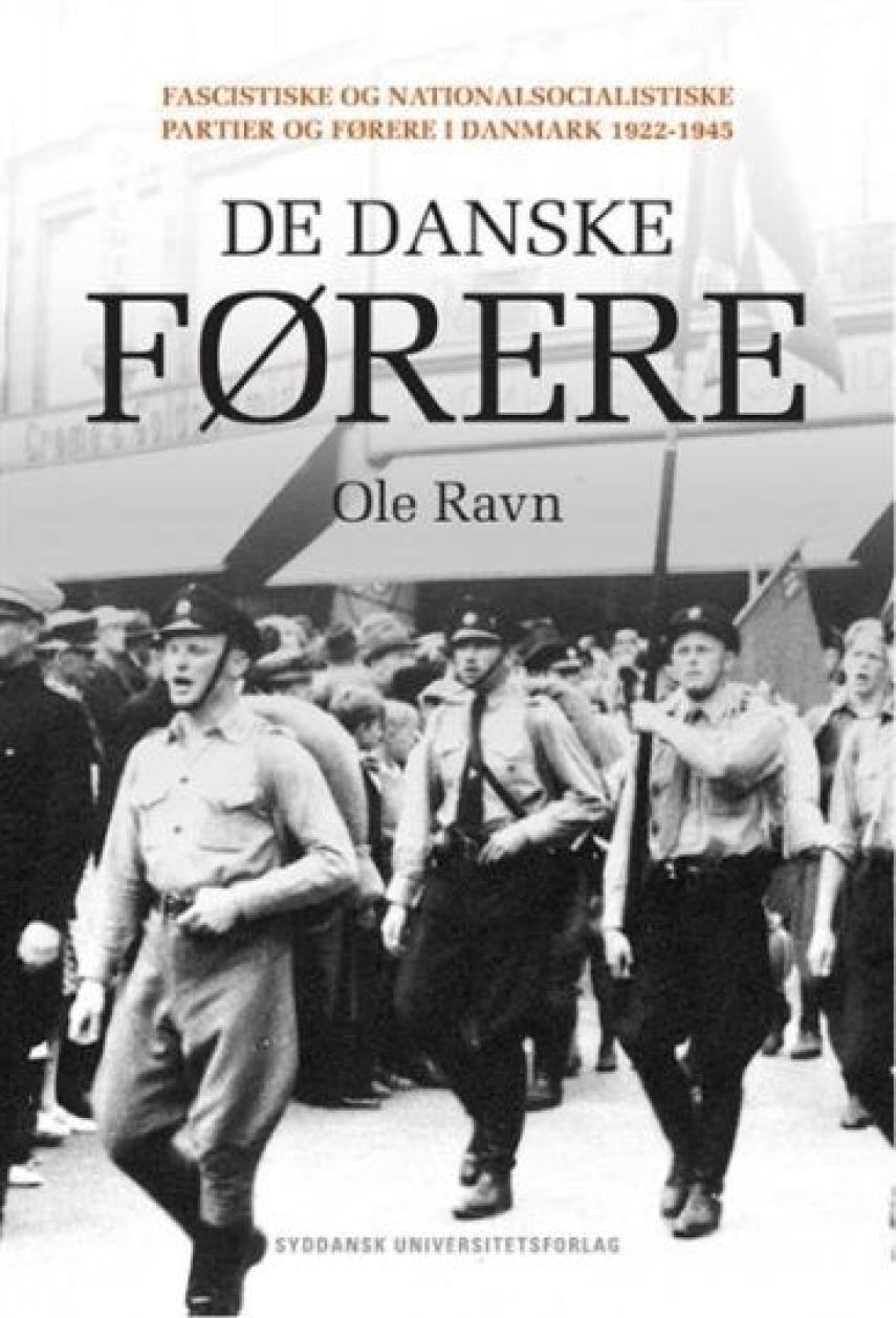 Ole Ravn (f. 1942): De danske førere : fascistiske og nationalsocialistiske partier og førere i Danmark 1922-1945