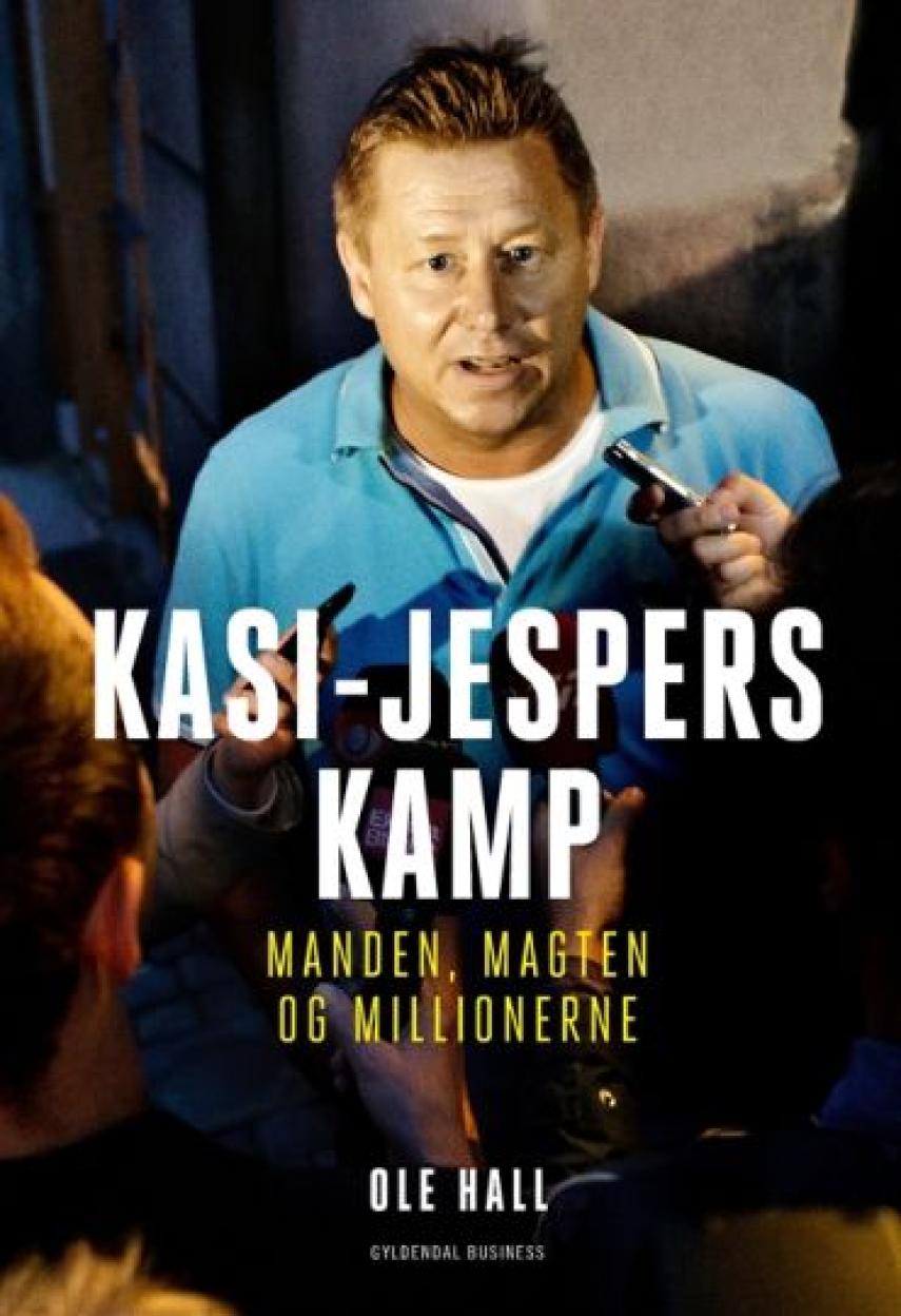Ole Hall (f. 1981): Kasi-Jespers kamp : manden, magten og millionerne