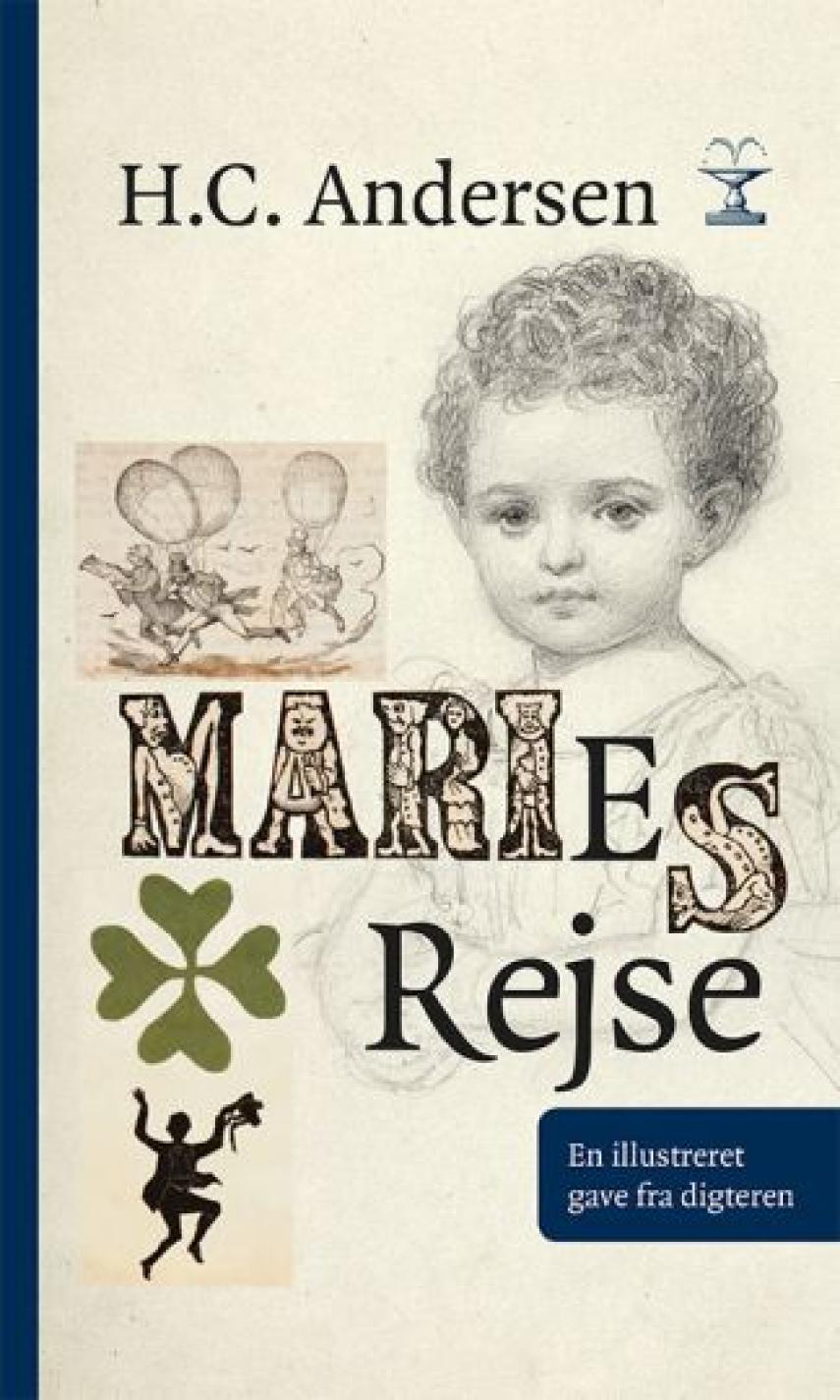 H. C. Andersen (f. 1805): Maries rejse : H.C. Andersens billedbog til Marie Henriques 1869