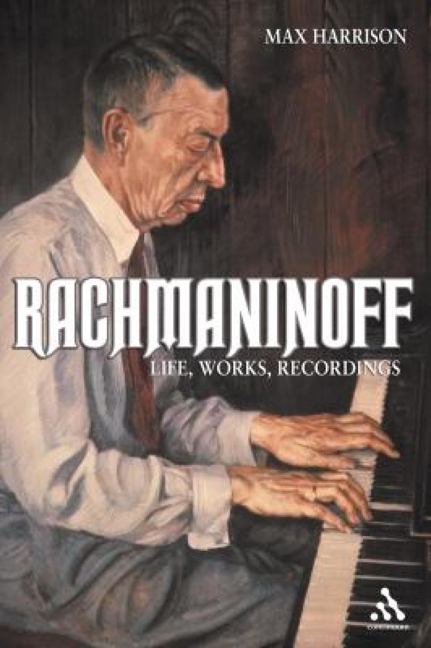 Max Harrison: Rachmaninoff : life, works, recordings