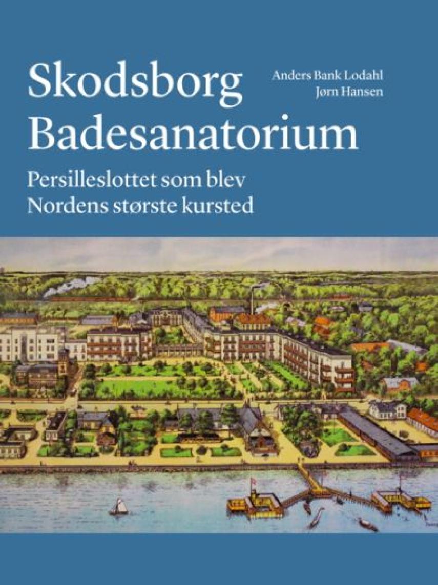 Jørn Hansen (f. 1950), Anders Bank Lodahl: Skodsborg Badesanatorium : persilleslottet som blev Nordens største kursted
