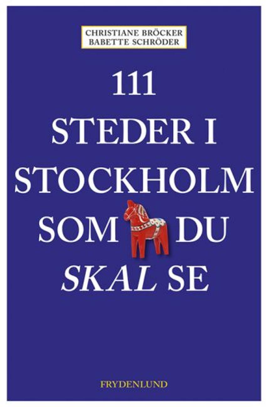Christiane Bröcker, Babette Schröder: 111 steder i Stockholm som du skal se