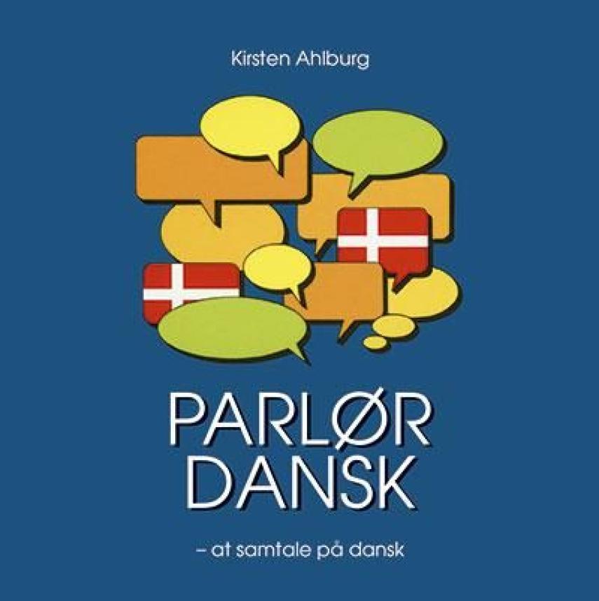 Kirsten Ahlburg: Parlør dansk - at samtale på dansk